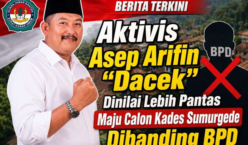 Aktivis Asep Arifin “Dacek” Dinilai Lebih Pantas Maju Calon Kades Sumurgede Dibanding BPD